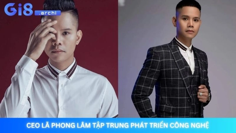 CEO Lã Phong Lâm tập trung phát triển công nghệ