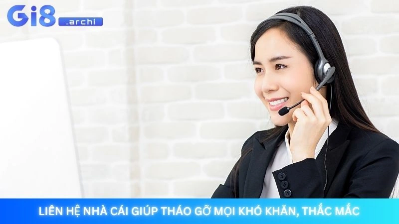 Liên hệ nhà cái giúp tháo gỡ mọi khó khăn, thắc mắc