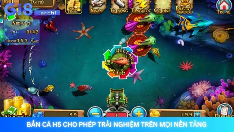 Bắn cá H5 cho phép trải nghiệm trên mọi nền tảng