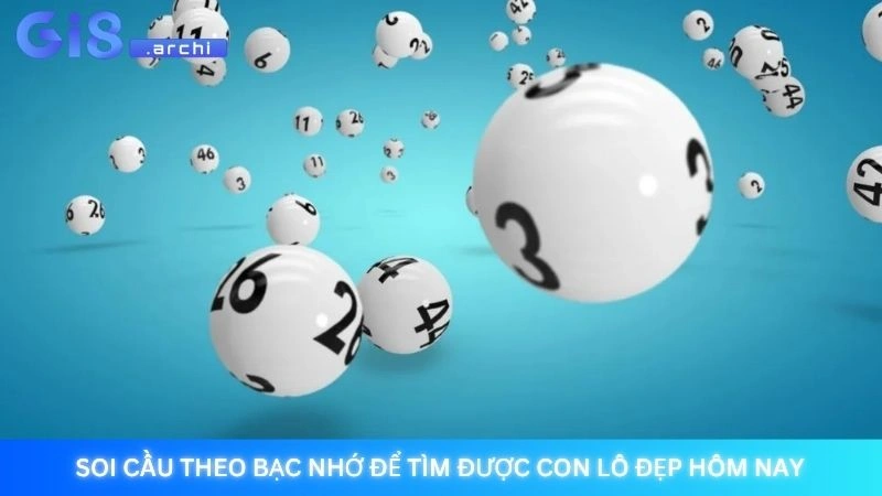 Soi cầu theo bạc nhớ để tìm được con lô đẹp hôm nay