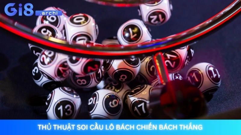 Thủ thuật soi cầu lô bách chiến bách thắng