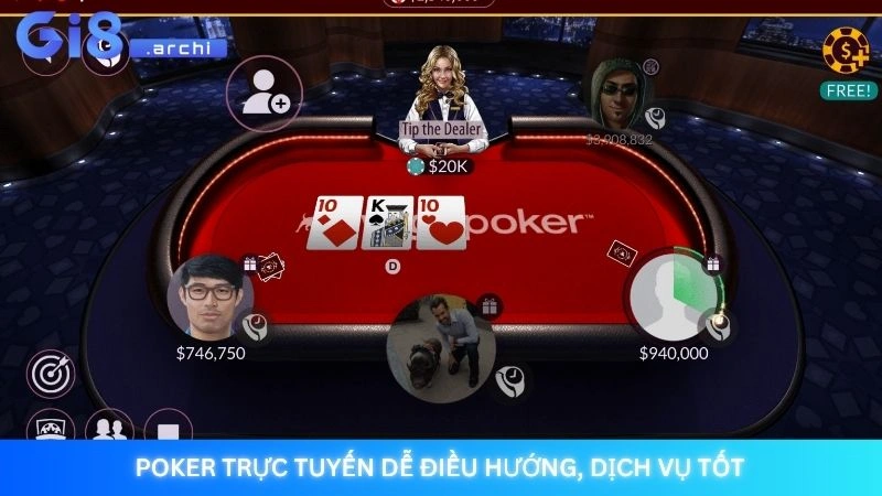 Poker trực tuyến dễ điều hướng, dịch vụ tốt