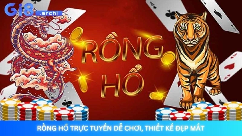 Rồng Hổ trực tuyến dễ chơi, thiết kế đẹp mắt