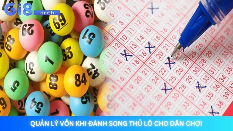 Quản lý vốn khi đánh song thủ lô cho dân chơi